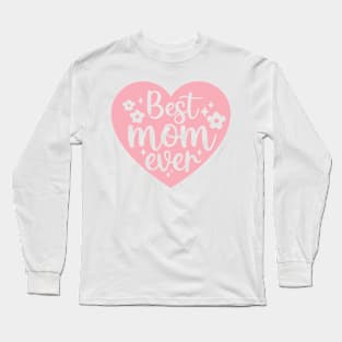 Best Mom ever heart Long Sleeve T-Shirt